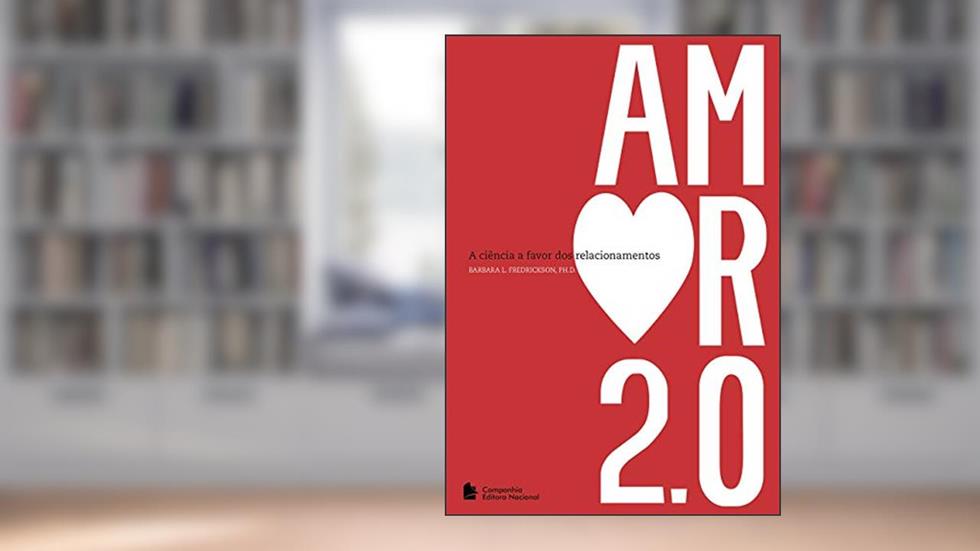 Amor 2.0: A ciência a favor dos relacionamentos, do autor Barbara Fredrickson
