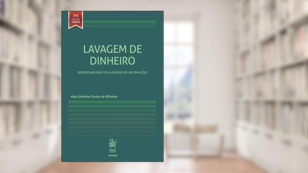 Lavagem de Dinheiro: Responsabilidade Pela Omissão de Informações, do autor Ana Carolina Carlos de Oliveira