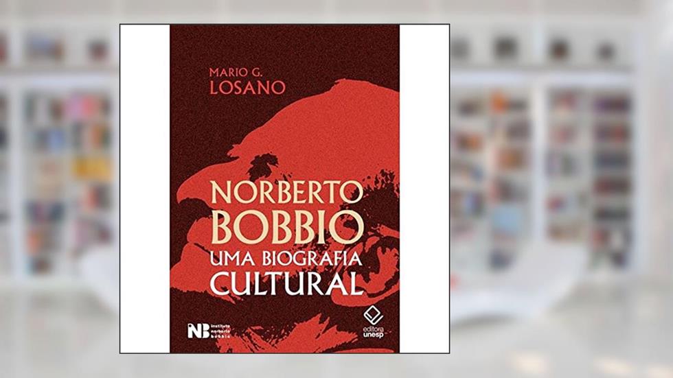 Norberto Bobbio: Uma biografia cultural, do autor Mario G. Losano