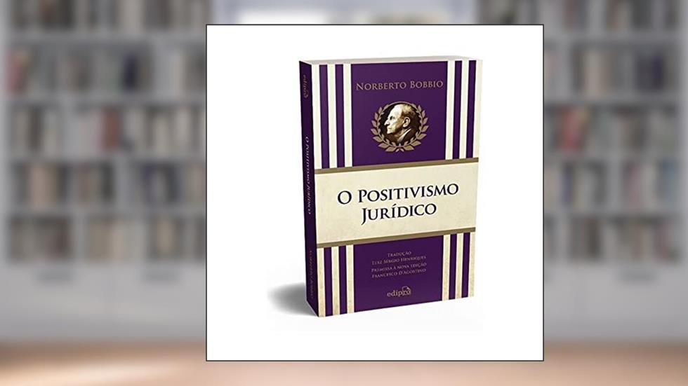 O Positivismo Jurídico - Lições de Filosofia do Direito: Lições de Filosofia do Direito, do autor Norberto Bobbio