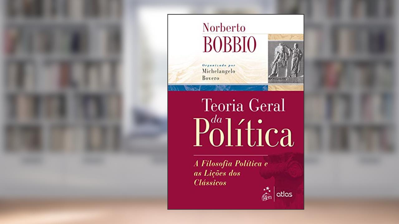 Capa de Teoria Geral da Política - A Filosofia Política e as Lições dos Clássicos, do autor Norberto Norberto Bobbio