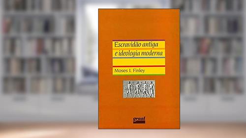 Capa de Escravidão antiga e ideologia moderna, do autor Moises I. Finley