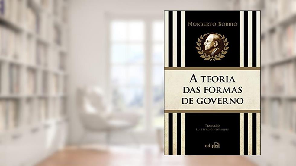 A teoria das formas de governo na história do pensamento político, do autor Norberto Bobbio