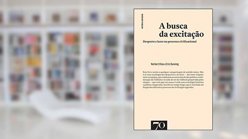Capa de A Busca da Excitação: Desporto e Lazer no Processo Civilizacional, do autor Norbert Elias; Eric Dunning