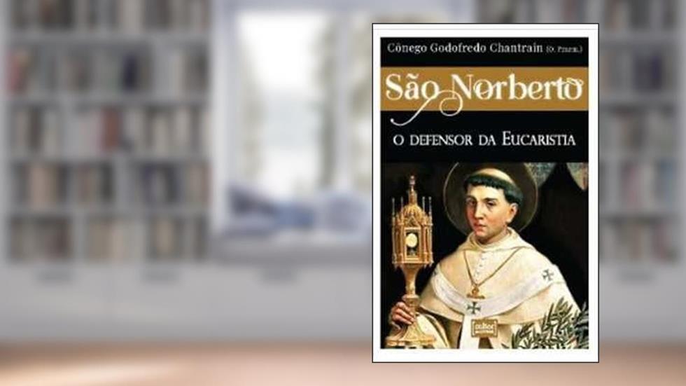 São Norberto - O Defensor da Eucaristia, do autor Cônego Godofredo Chantrain