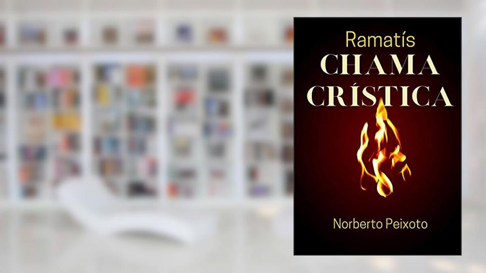 Chama Crística - Ramatís., do autor Norberto Peixoto
