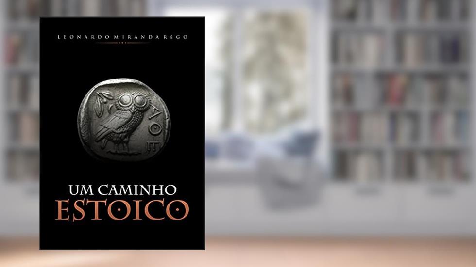 Um Caminho Estoico, do autor Leonardo Miranda Rêgo