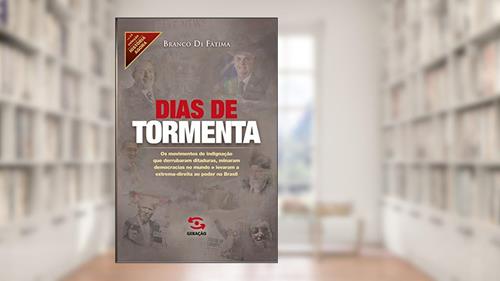 Capa de Dias de Tormenta: os movimentos de indignação que derrubaram ditaduras, minaram democracias no mundo e levaram a extrema-direita ao poder no Brasil: 16, do autor Branco Di Fátima