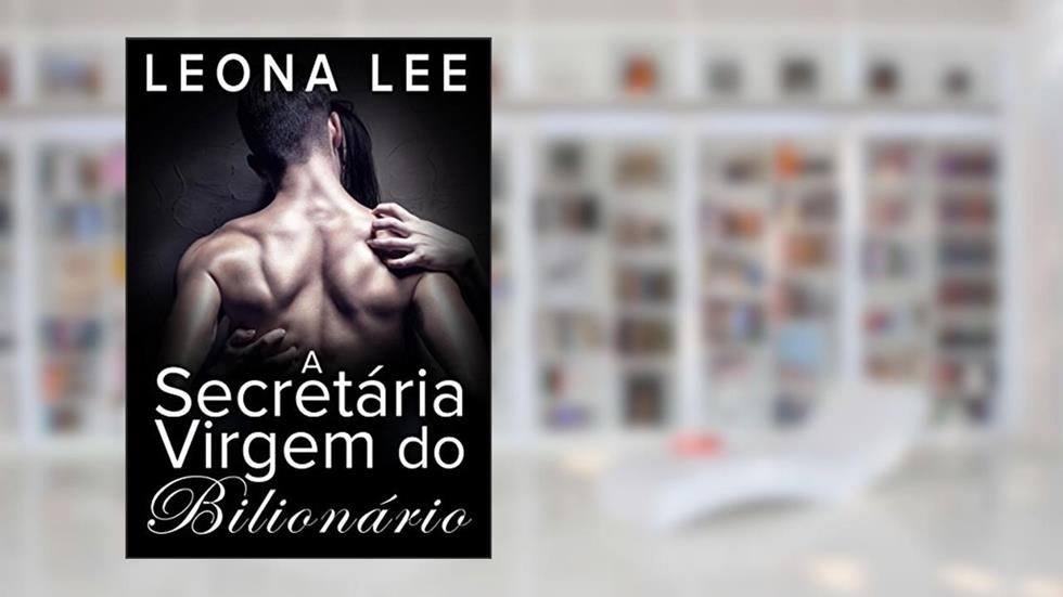 Secretária Virgem do Bilionário (Série Bilionários Chekov #1), do autor Leona Lee