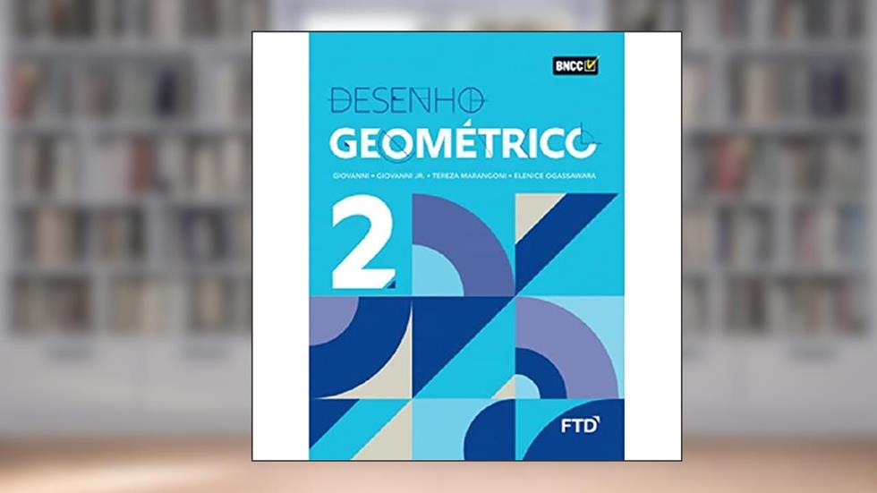 DESENHO GEOMETRICO - VOL 2 - LA (Volume 2), do autor José Ruy Giovanni; José Ruy Giovanni Jr.; Tereza Marangoni Fernandes; Elenice L. Ogassawara