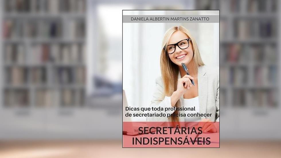 Secretarias Indispensaveis, do autor Daniela Zanatto