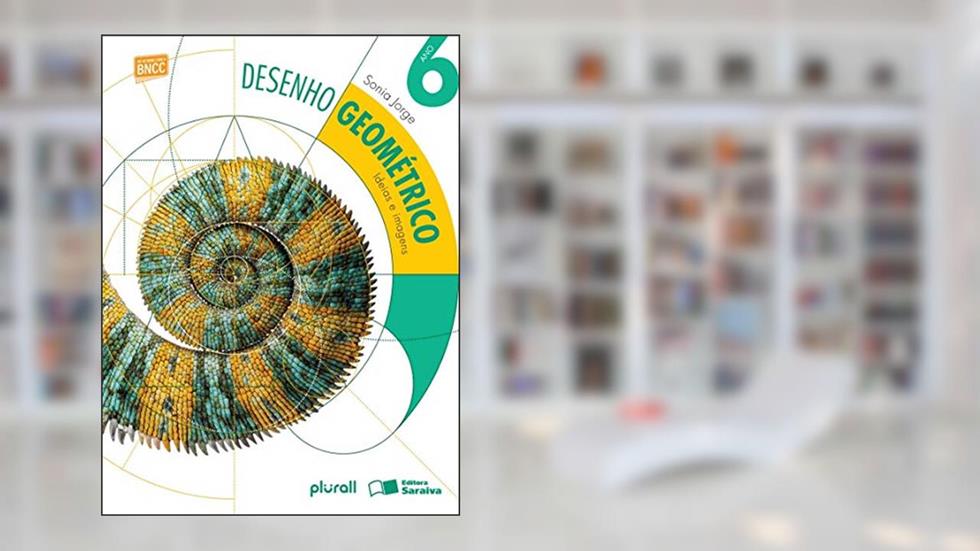 Desenho Geométrico 6º ano: Ideias e imagens, do autor Sonia Maria Gonçalves Jorge