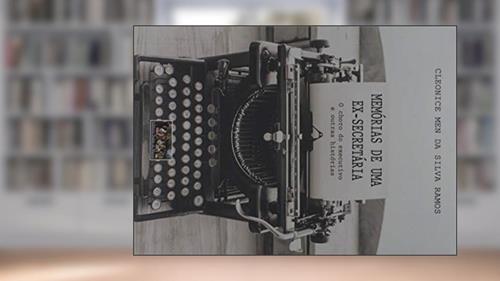 Capa de Memórias De Uma Ex-secretária, do autor Cleonice Men Da Silva Ramos