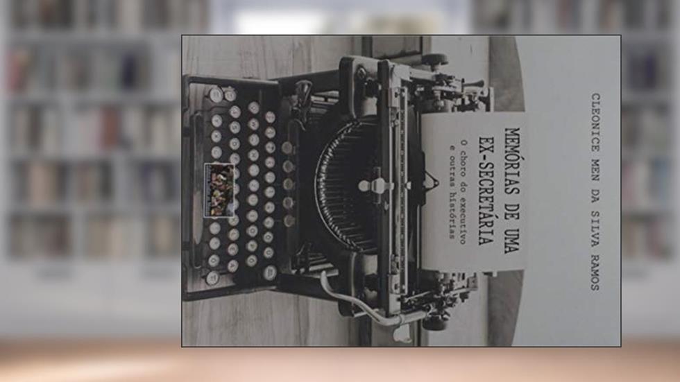 Memórias De Uma Ex-secretária, do autor Cleonice Men Da Silva Ramos