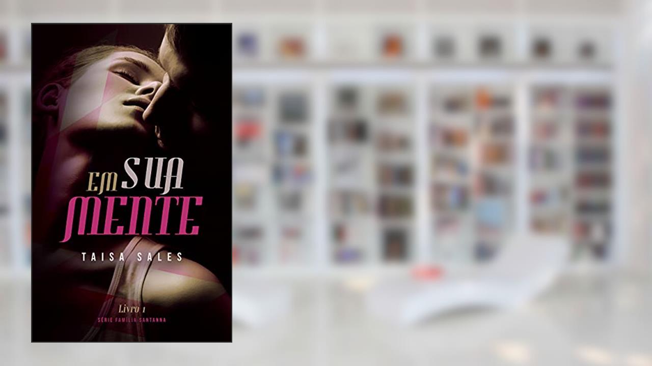 Em Sua Mente : Série Família Santanna - Livro 1, do autor Taisa Sales