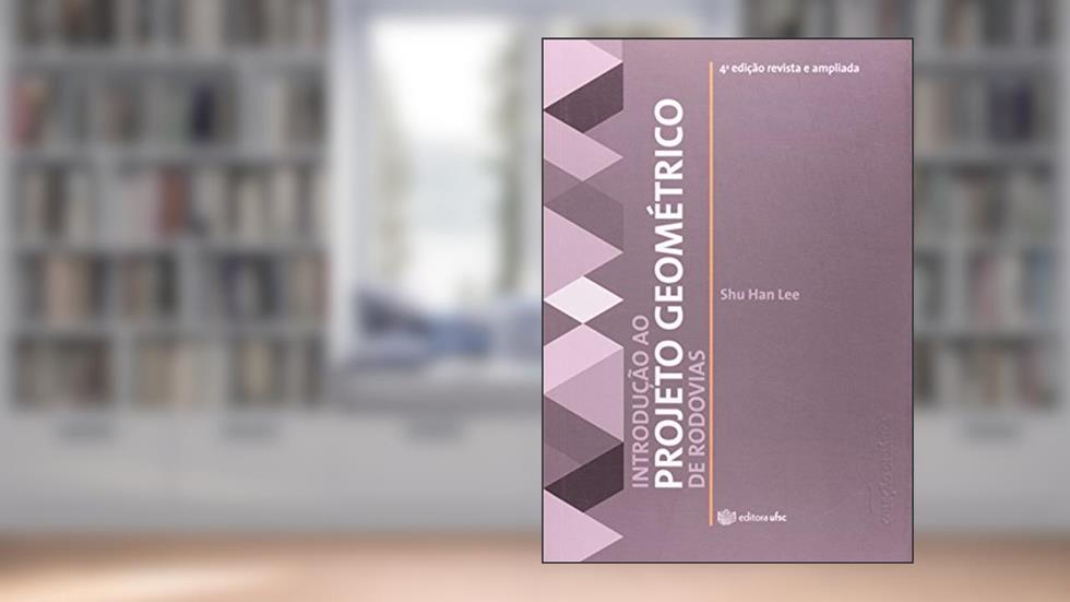 Introdução ao Projeto Geométrico de Rodovias - Coleção Didática, do autor Shu Han Lee