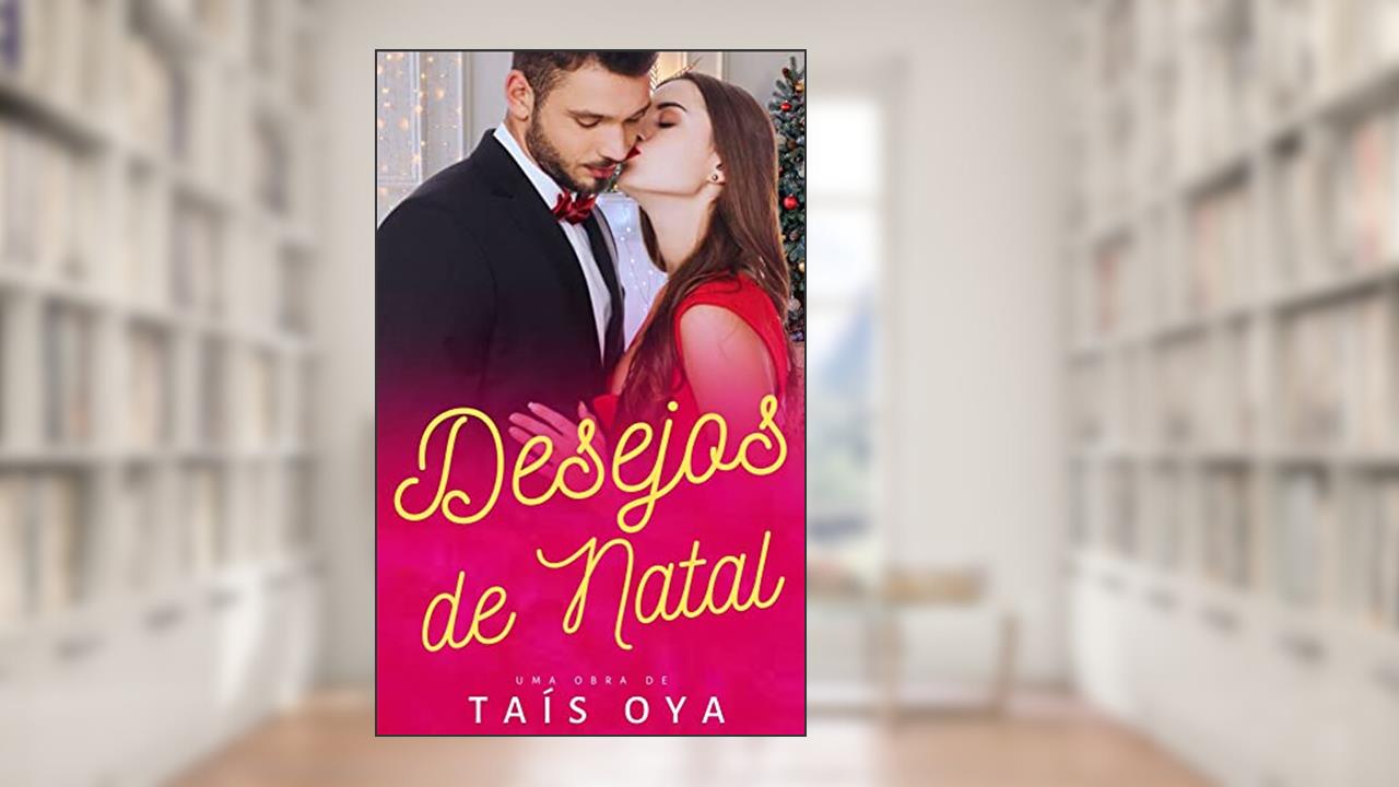 Desejos de Natal (Loucamente Apaixonados Livro 1), do autor Taís Oya