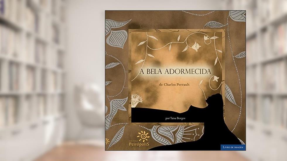A bela adormecida, do autor Charles Perrault; Taisa Borges