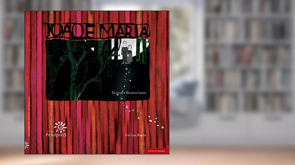 João e Maria, do autor Jacob Grimm; Wilhelm Grimm