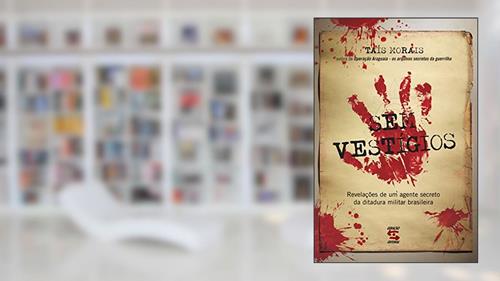 Capa de Sem Vestígios: Revelações de um agente secreto da ditadura militar brasileira, do autor Taís Morais