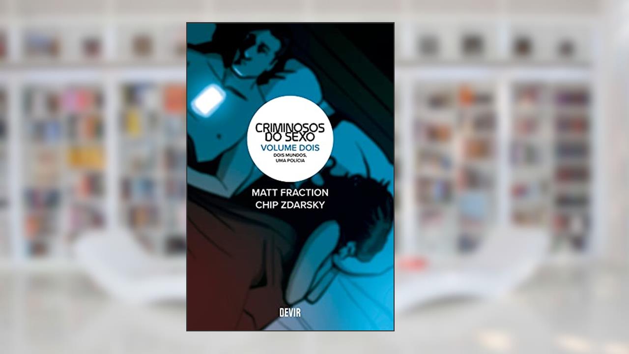 Criminosos do Sexo Volume 2: Dois Mundos, uma Polícia (Volume 2), do autor Matt Fraction