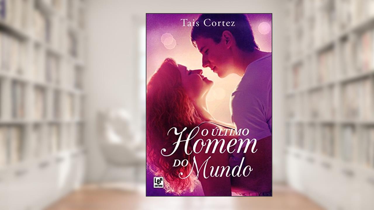 O Ultimo Homem do Mundo, do autor Tais Cortez