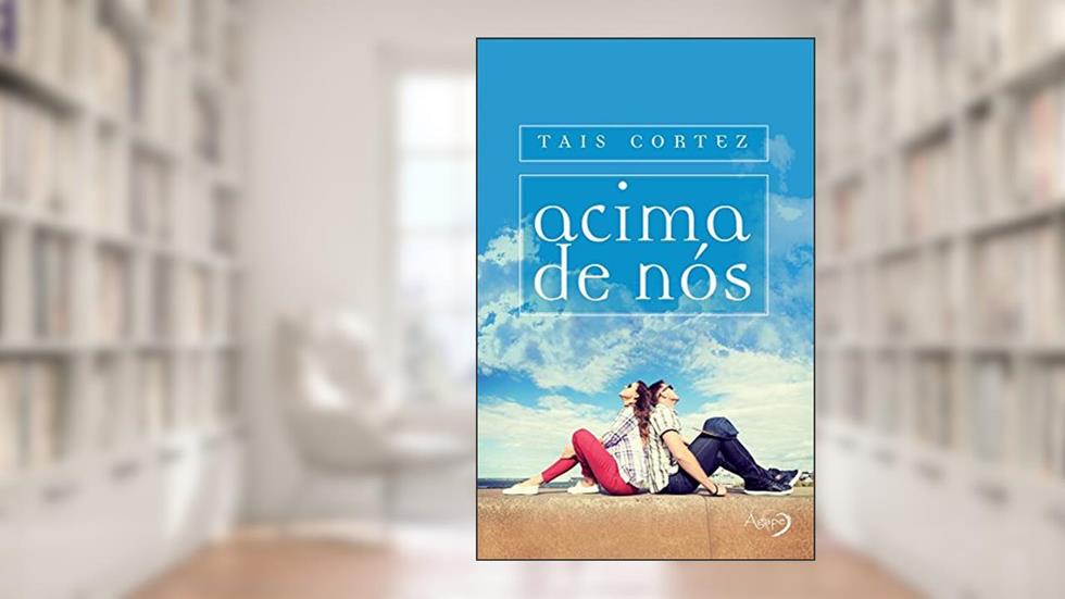 ACIMA DE NOS, do autor Tais Cortez
