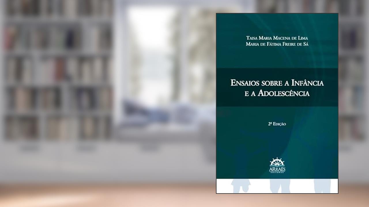 Ensaios Sobre a Infância e a Adolescência, do autor Taisa Maria Macena de Lima; Maria de Fátima Freire de Sá