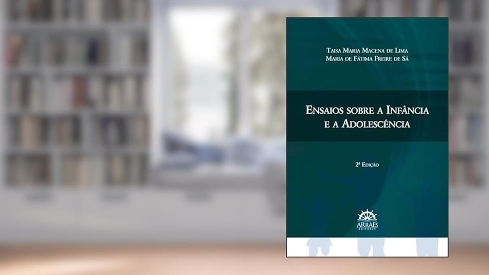 Ensaios Sobre a Infância e a Adolescência, do autor Taisa Maria Macena de Lima; Maria de Fátima Freire de Sá
