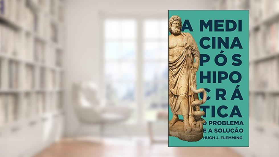 Medicina Pós-Hipocrática, do autor Hugh Flemming
