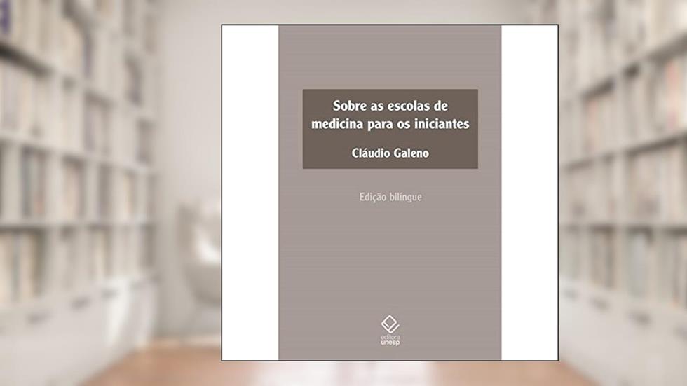 Sobre as escolas de medicina para os iniciantes, do autor Cláudio Galeno