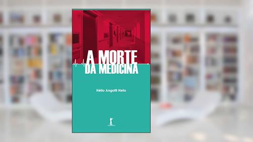 Capa de A Morte da Medicina, do autor Hélio Angotti Neto