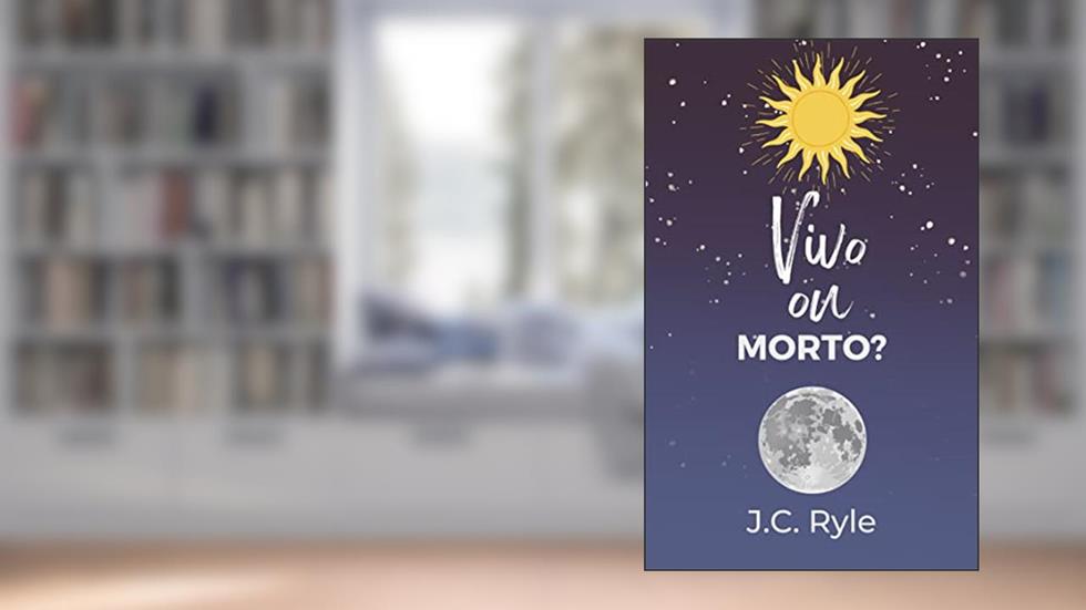 Vivo ou Morto?, do autor J.C. Ryle