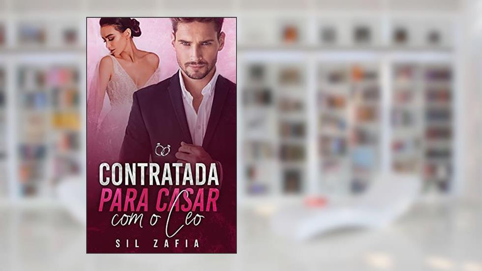 Contratada para casar com o CEO: LIVRO ÚNICO, do autor Sil Zafia