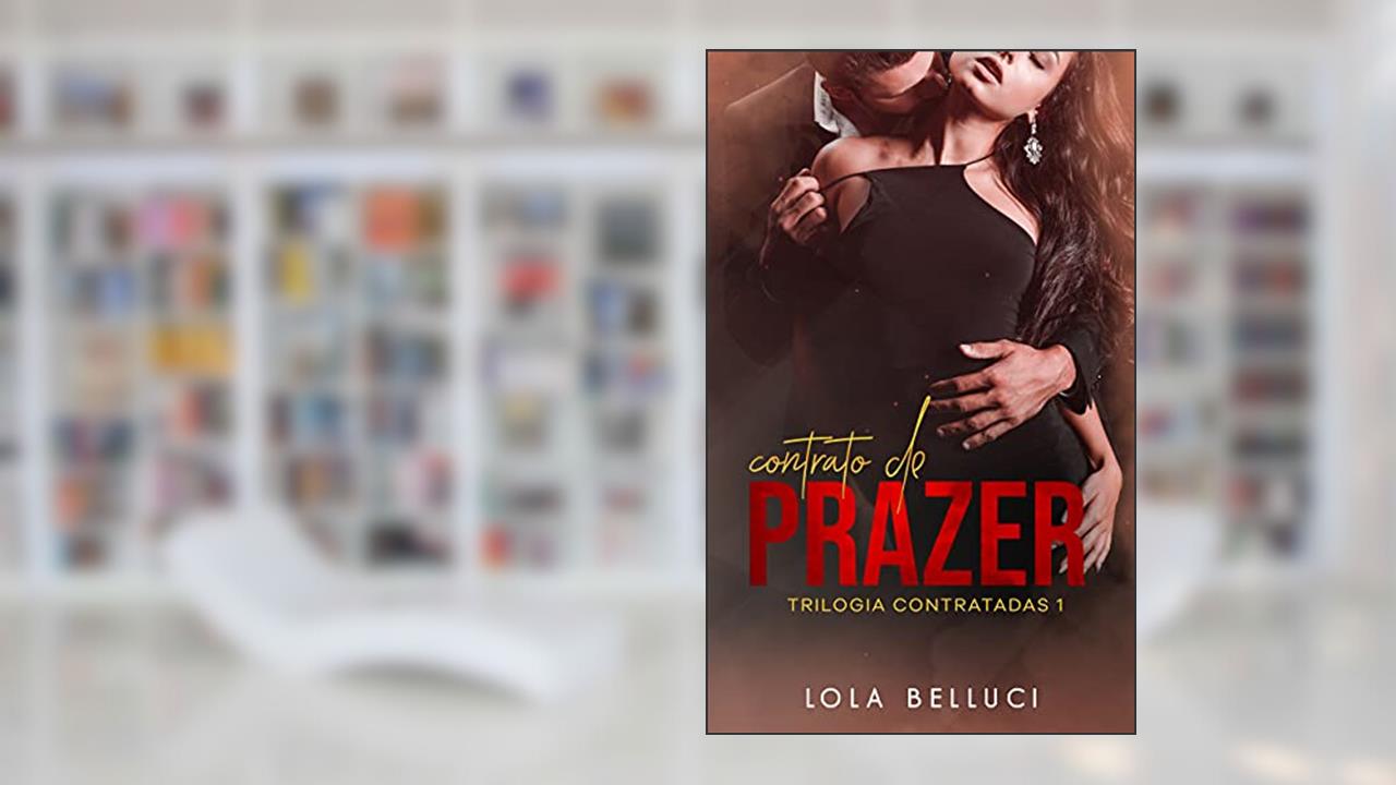 Contrato de prazer (Trilogia Contratadas Livro 1), do autor Lola Belluci