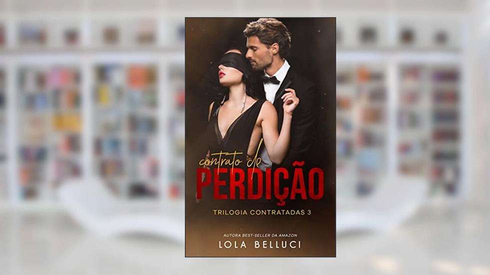 Contrato de perdição (Trilogia Contratadas Livro 3), do autor Lola Belluci