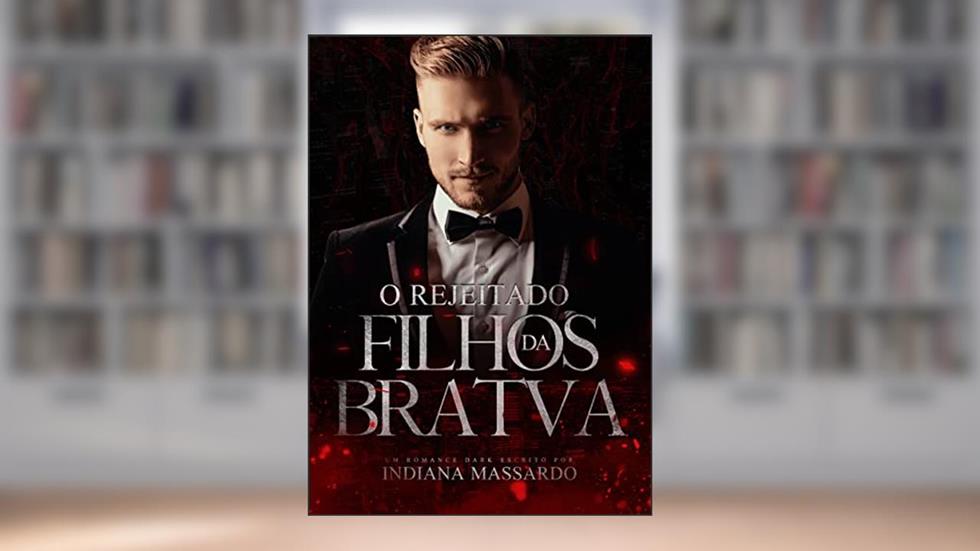 O REJEITADO: um Enemies to Lovers (FILHOS DA BRATVA), do autor indiana massardo