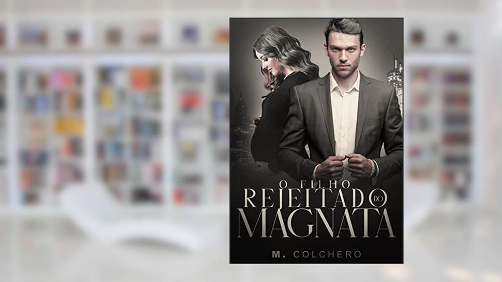 O FILHO REJEITADO DO MAGNATA, do autor M. Colchero