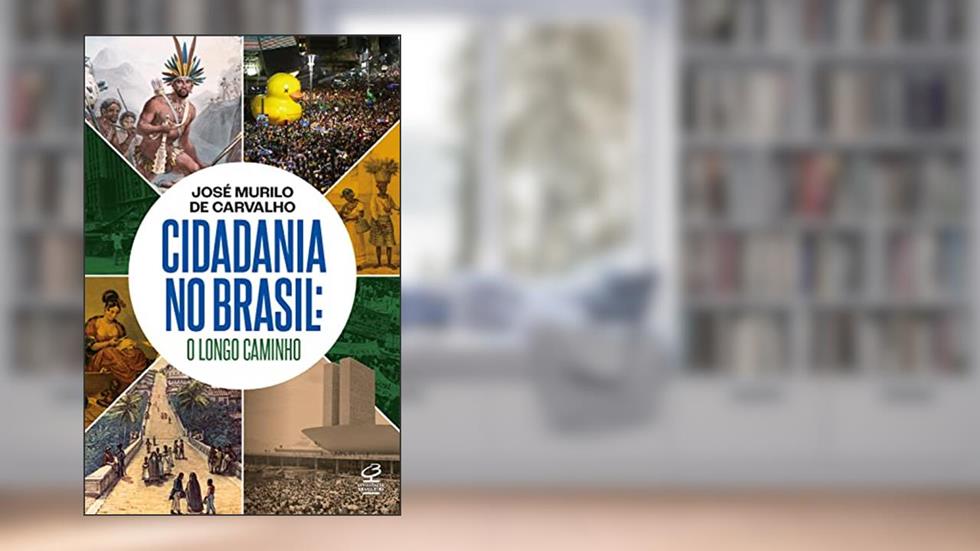 Cidadania no Brasil: O longo caminho, do autor José Murilo de Carvalho