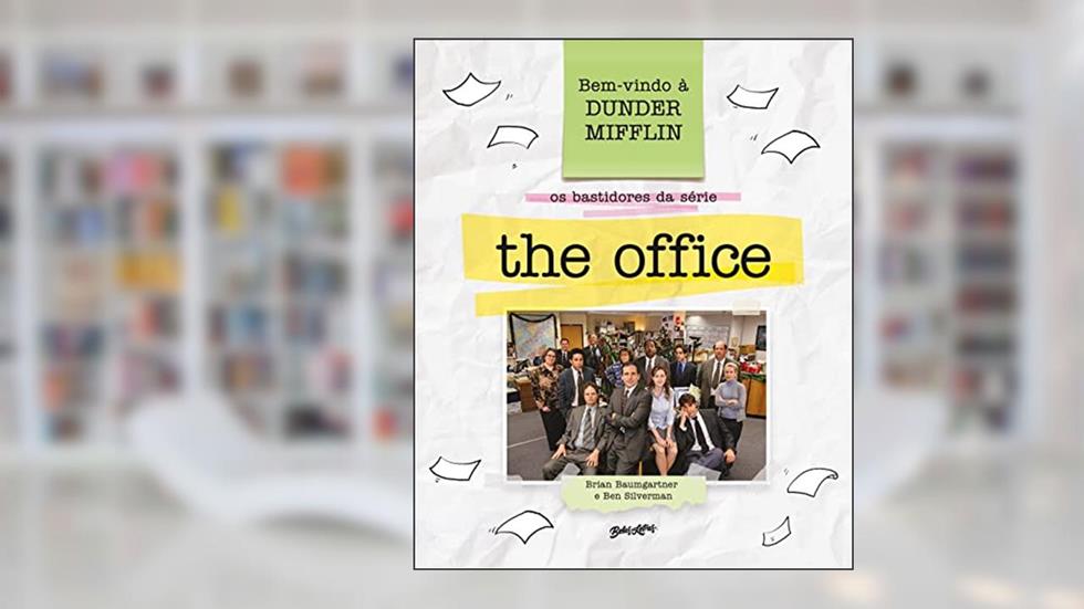 Bem-vindo à Dunder Mifflin: Os bastidores da série The Office, do autor Brian Baumgartner; Ben Silverman