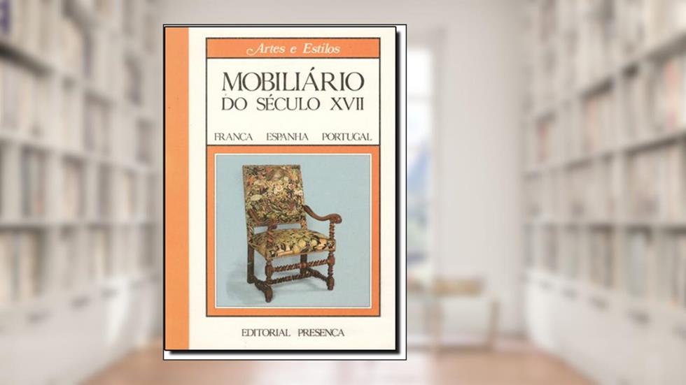 MOBILIARIO DO SECULO XVII-FRANCA/ESPANHA/PORTUGAL, do autor ALBERT COTTINO