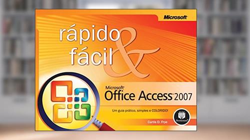 Capa de Microsoft Office Access 2007: Rápido e Fácil, do autor Curtis Frye