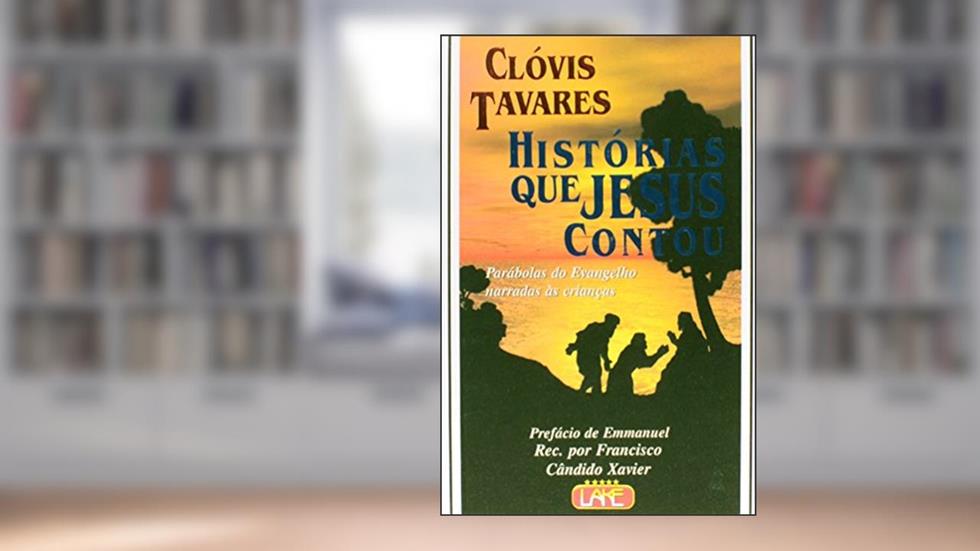 Histórias que Jesus Contou, do autor Clóvis Tavares