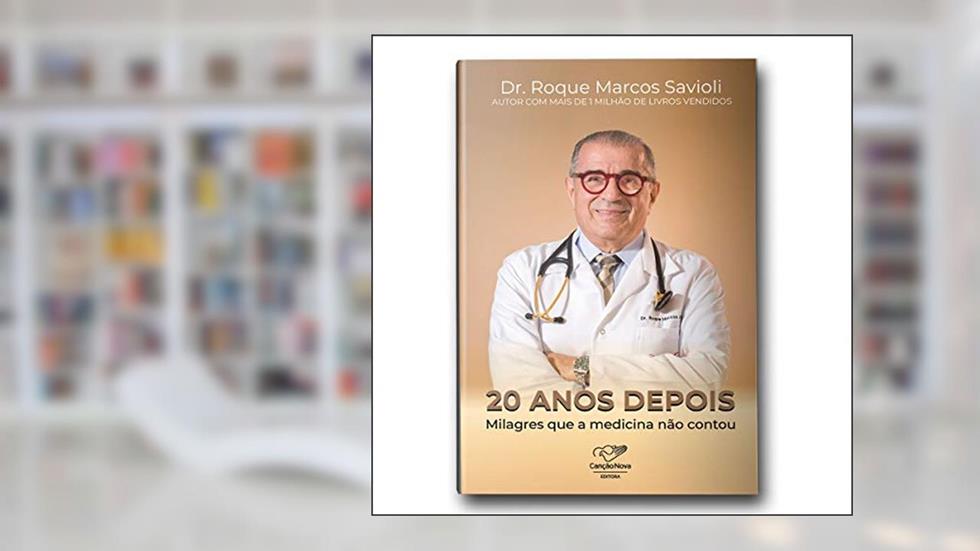 20 Anos Depois...Milagres Que A Medicina Não Contou, do autor Dr. Roque Savioli