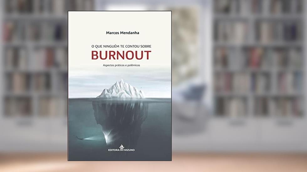 O que Ninguém te Contou Sobre Burnout, do autor Marcos Mendanha