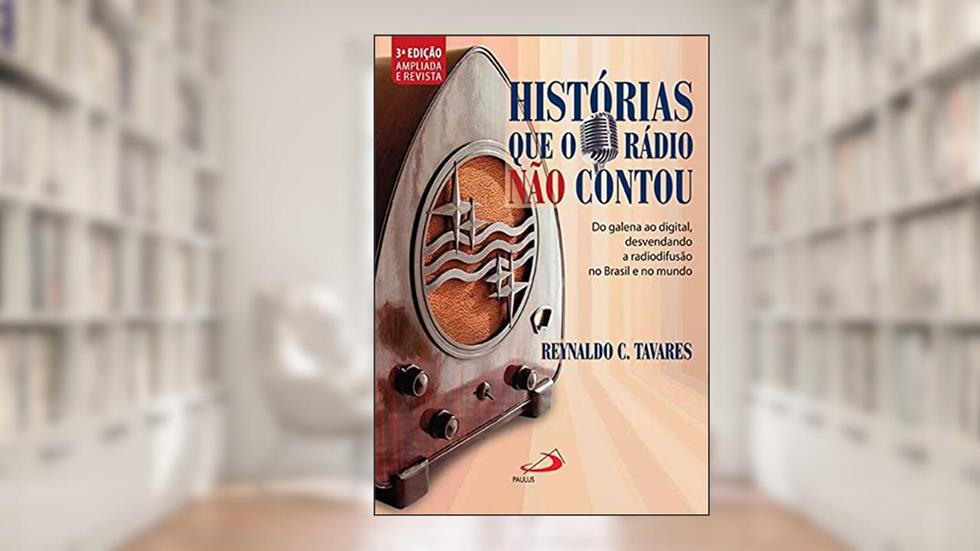 Histórias que o Rádio Não Contou, do autor Reynaldo C. Tavares
