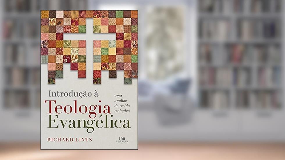 Introdução à Teologia Evangélica, do autor Richard Lints
