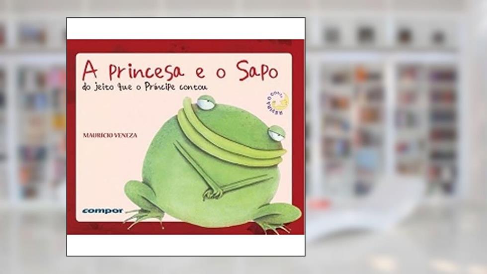 A princesa e o sapo do jeito que o príncipe contou, do autor Maurício Veneza