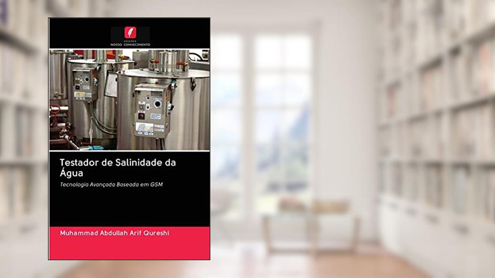 Testador de Salinidade da Água: Tecnologia Avançada Baseada em GSM, do autor Muhammad Abdullah Arif Qureshi