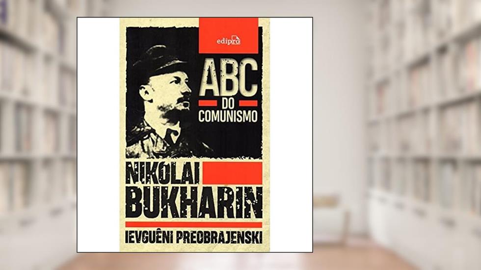 ABC do Comunismo, do autor Nikolai Bukharin; Ievguêni Preobrajenski